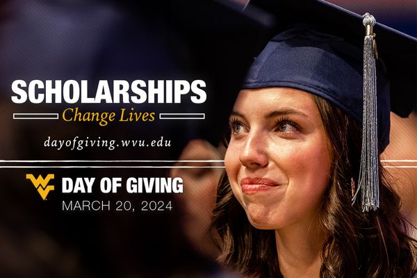 Scholarships Change Lives, WVU Day of Giving; March 20, 2024