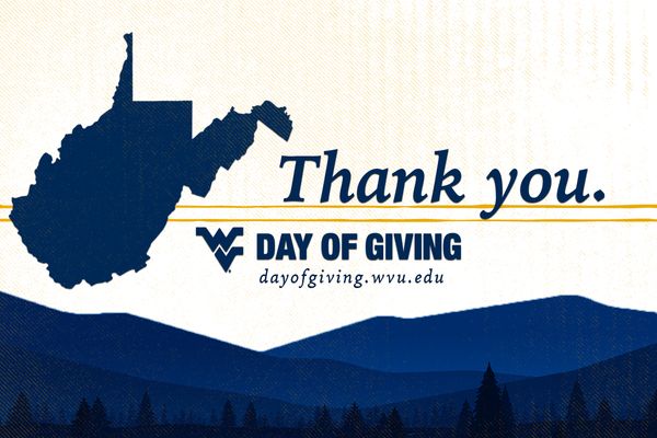 Thank you. WVU Day of Giving: dayofgiving.wvu.edu