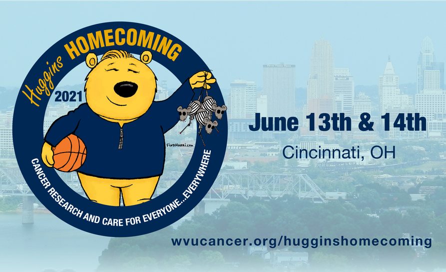 Huggins Homecoming: June 13th and 14th, Cincinnati, Ohio; wvucancer.org/hugginshomecoming