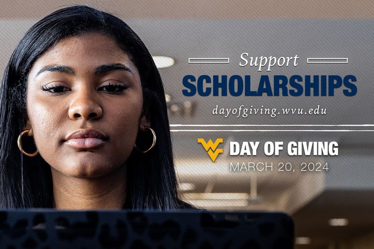 Support Scholarships, 2024 WVU Day of Giving, dayofgiving.wvu.edu